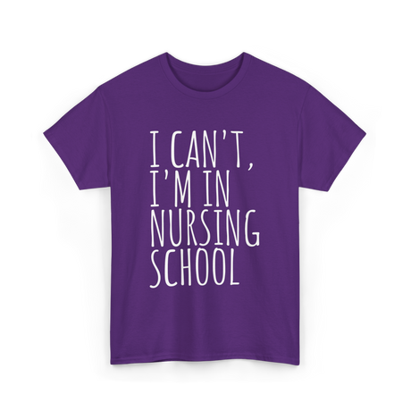 I Can't I'm In Nursing School Nursing T-Shirt - Purple