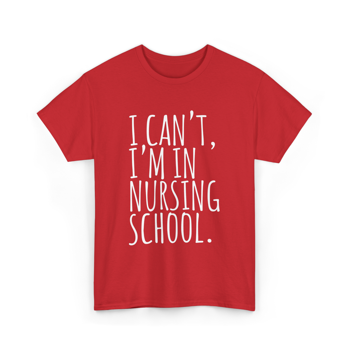 I Can't I'm In Nursing School Nursing T-Shirt - Red