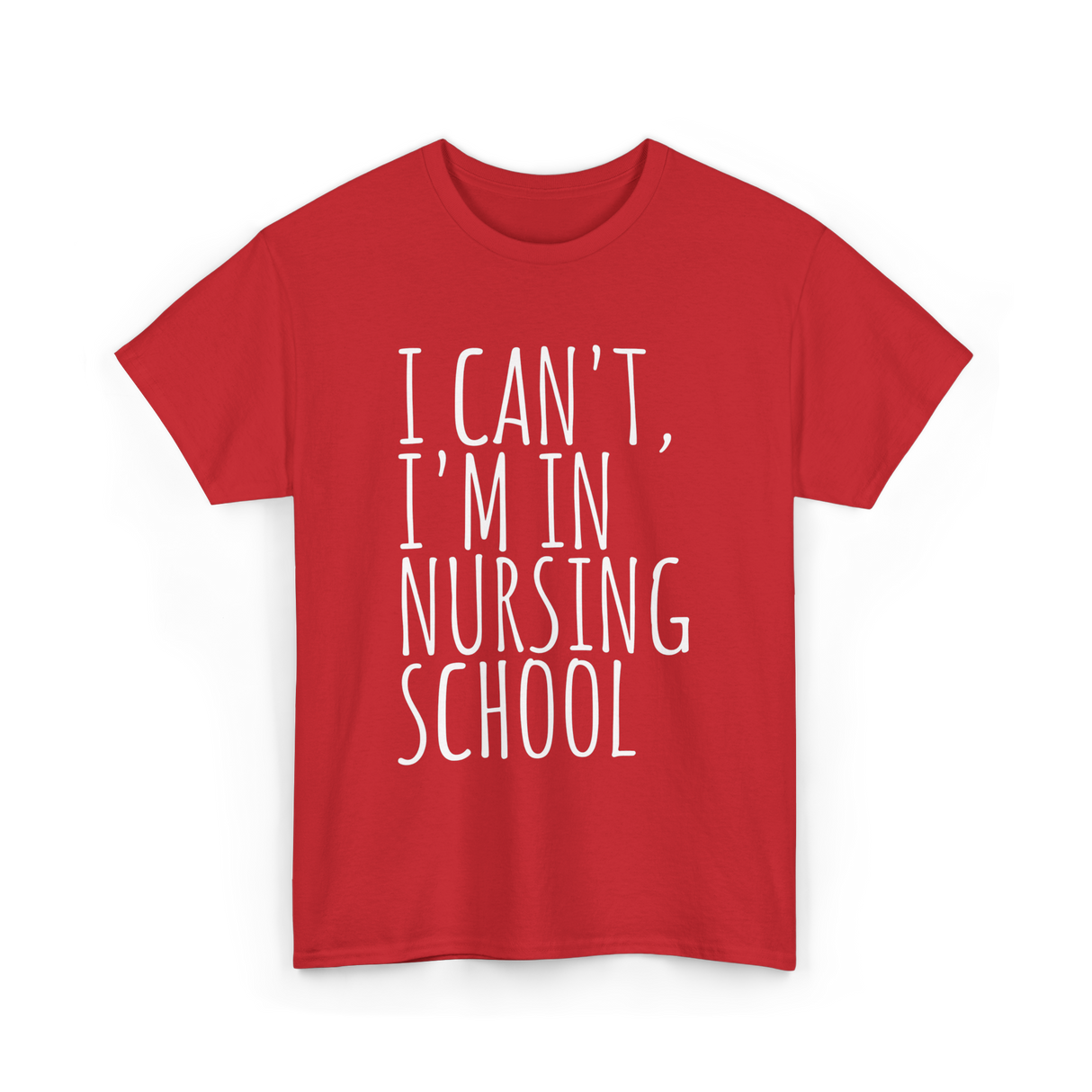 I Can't I'm In Nursing School Nursing T-Shirt - Red