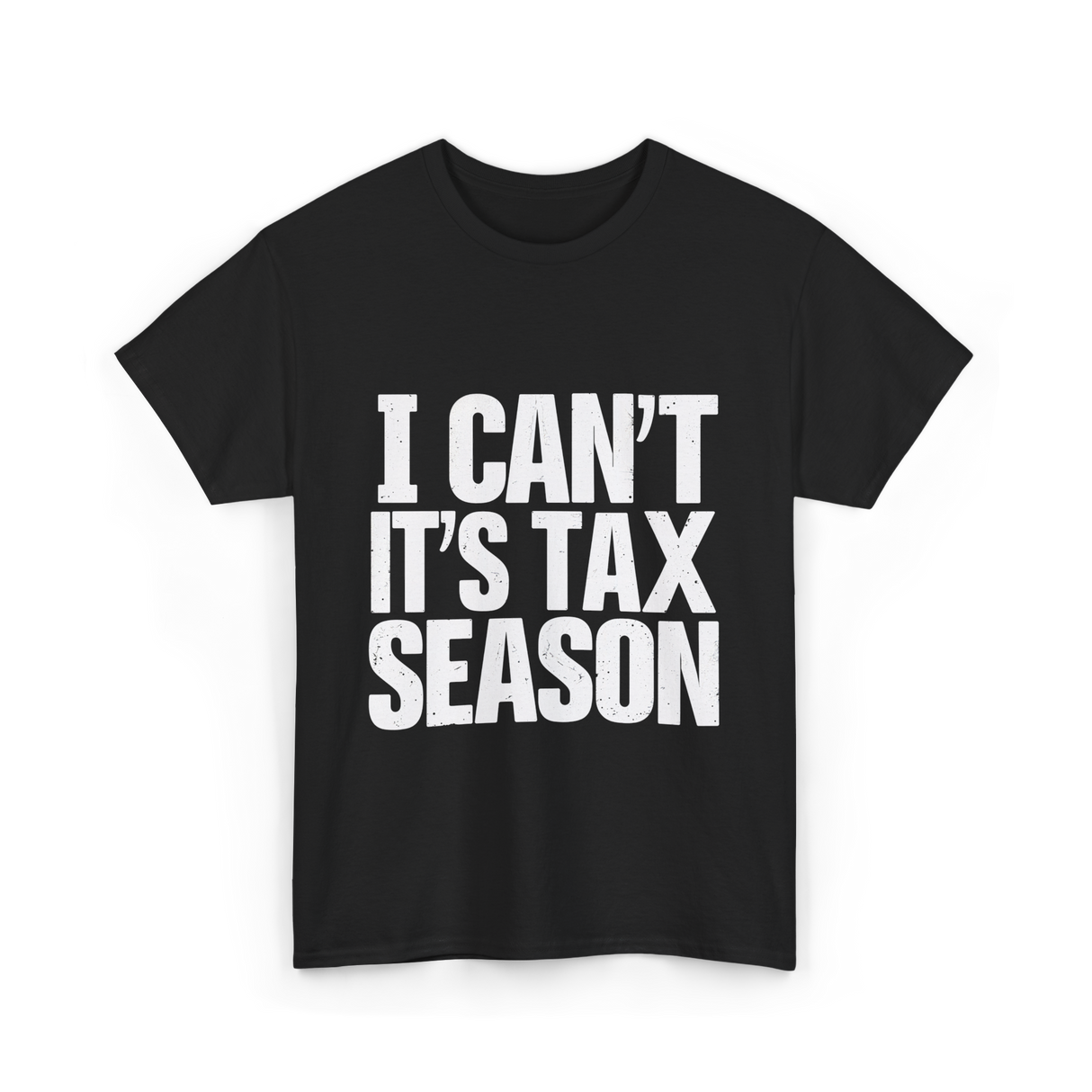 I Can't It's Tax Season Accountant T-Shirt - Black