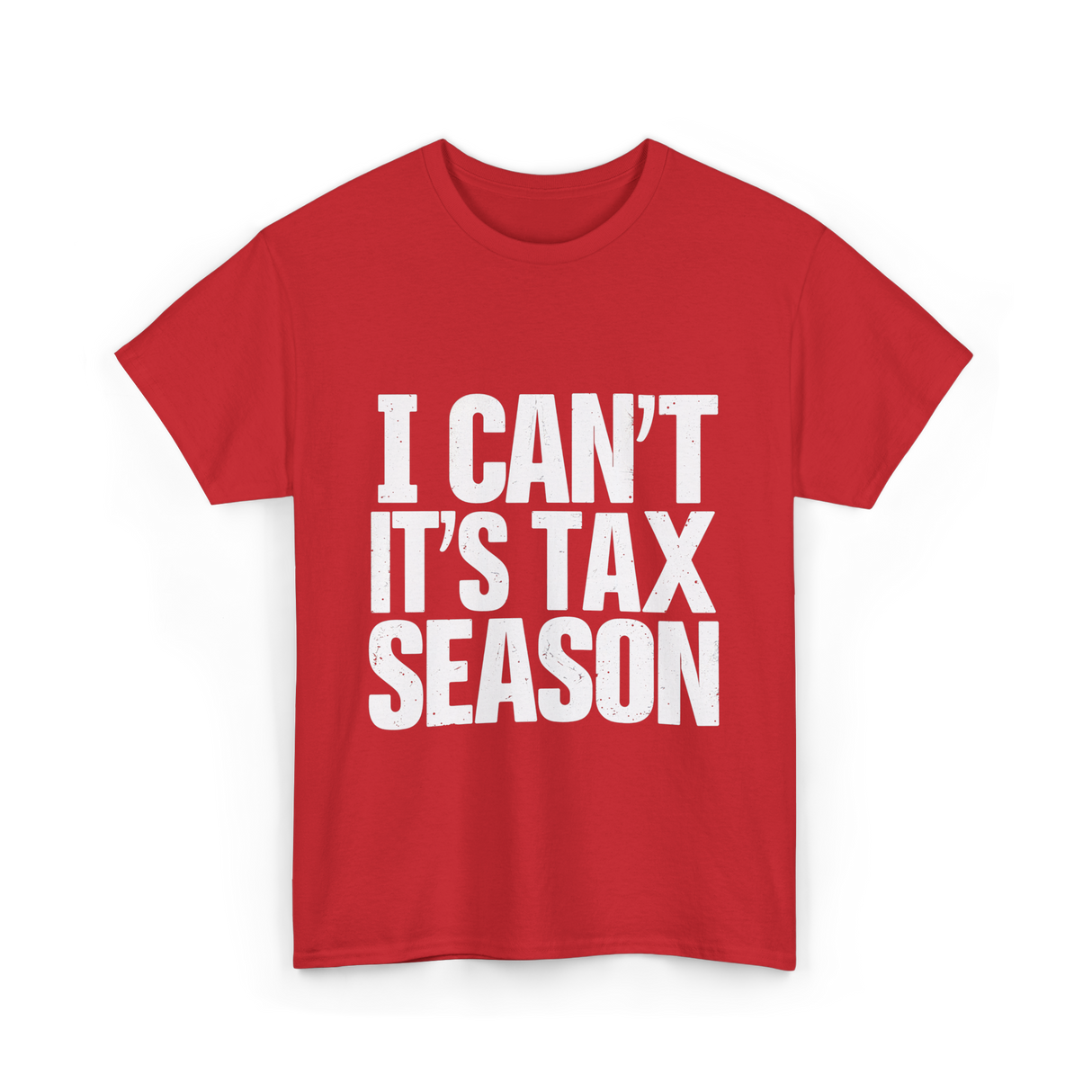 I Can't It's Tax Season Accountant T-Shirt - Red