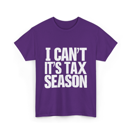 I Can't It's Tax Season Accountant T-Shirt - Purple