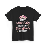 I Can't Keep Calm Birthday T-Shirt - Black