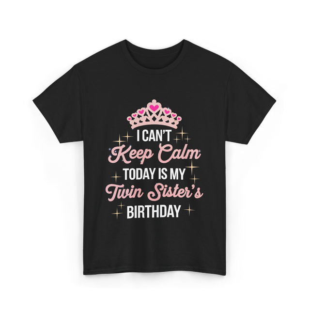 I Can't Keep Calm Birthday T-Shirt - Black