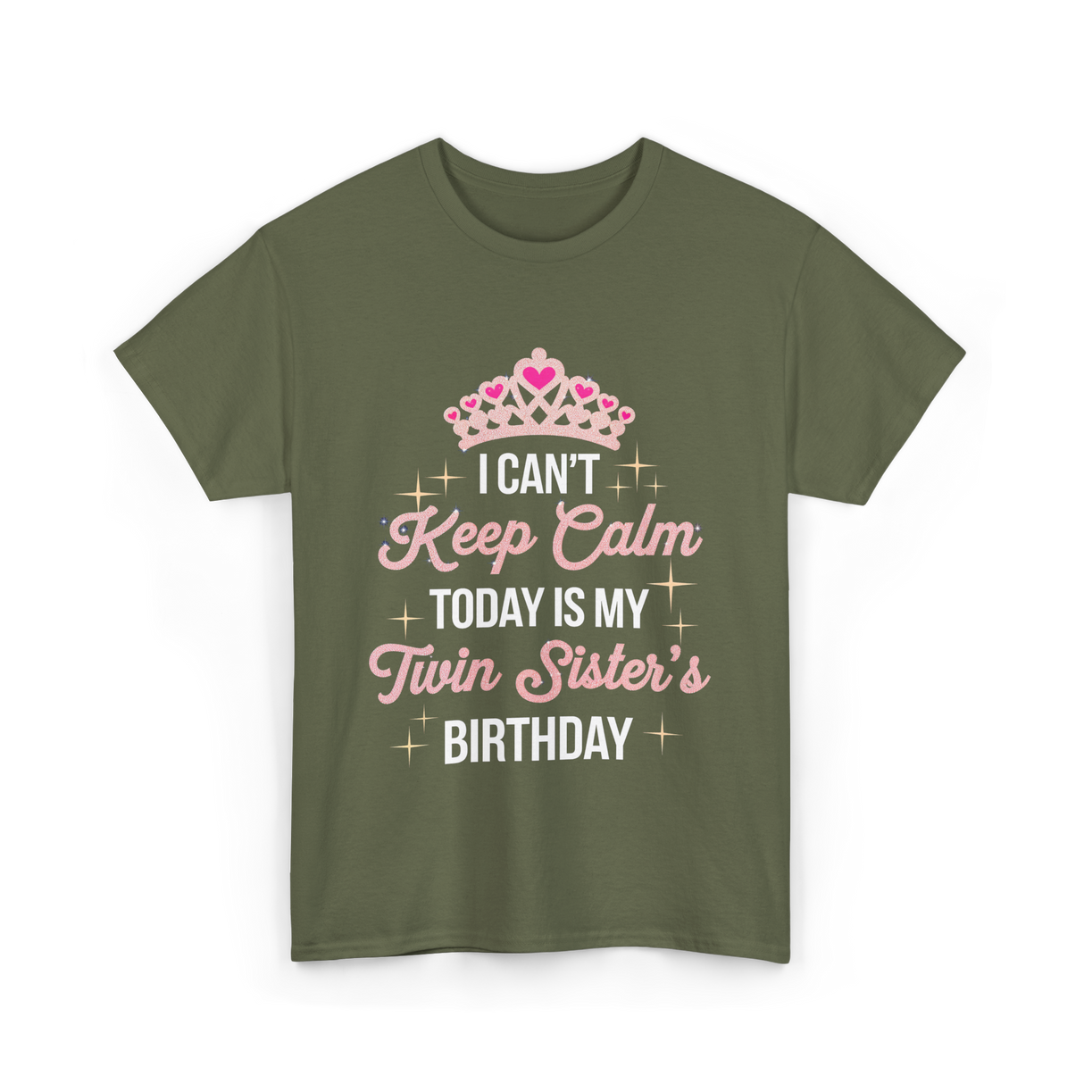 I Can't Keep Calm Birthday T-Shirt - Military Green