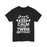 I Can't Keep Calm Twins Birthday T-Shirt - Black