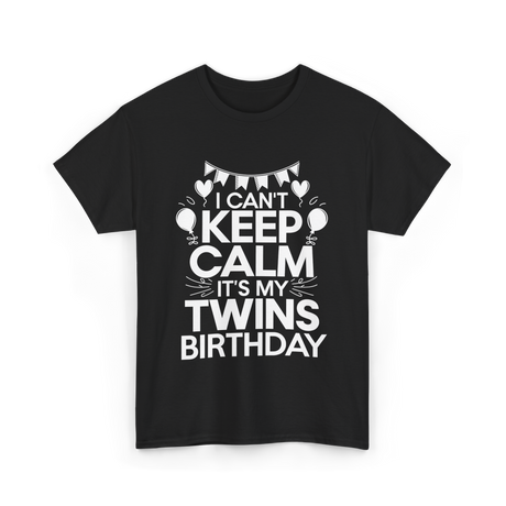 I Can't Keep Calm Twins Birthday T-Shirt - Black