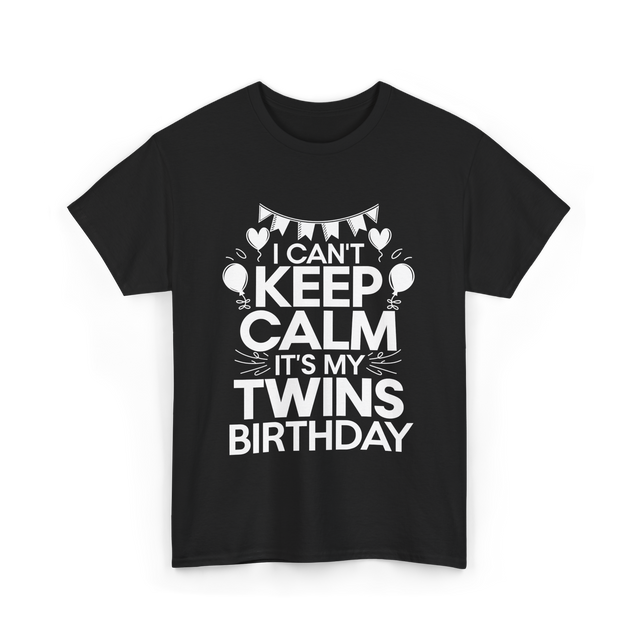 I Can't Keep Calm Twins Birthday T-Shirt - Black