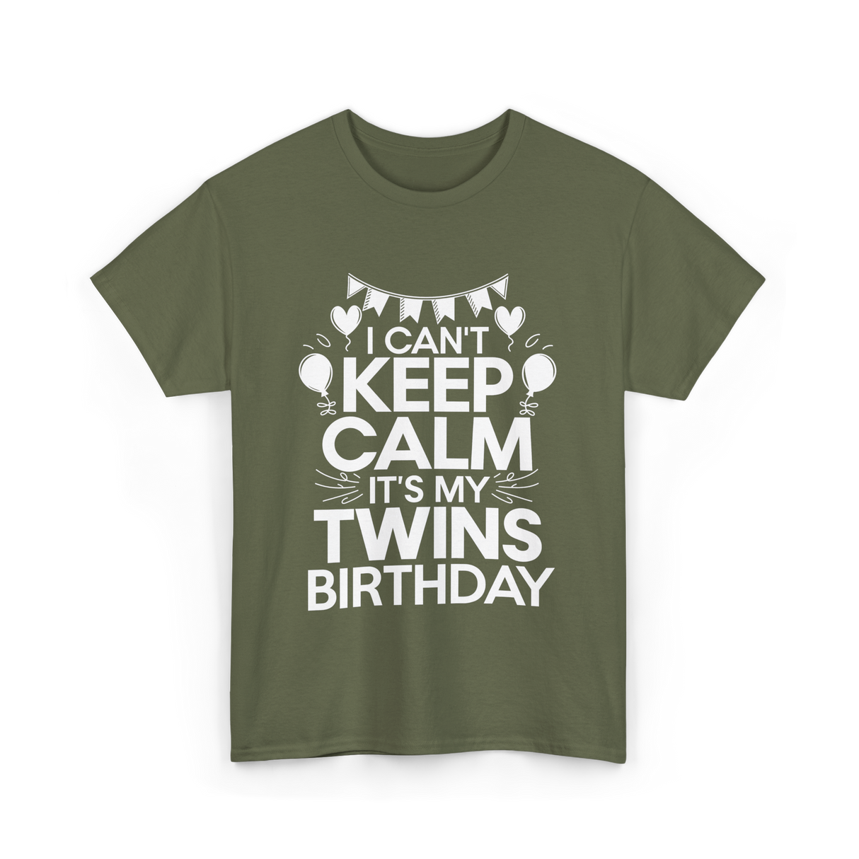 I Can't Keep Calm Twins Birthday T-Shirt - Military Green