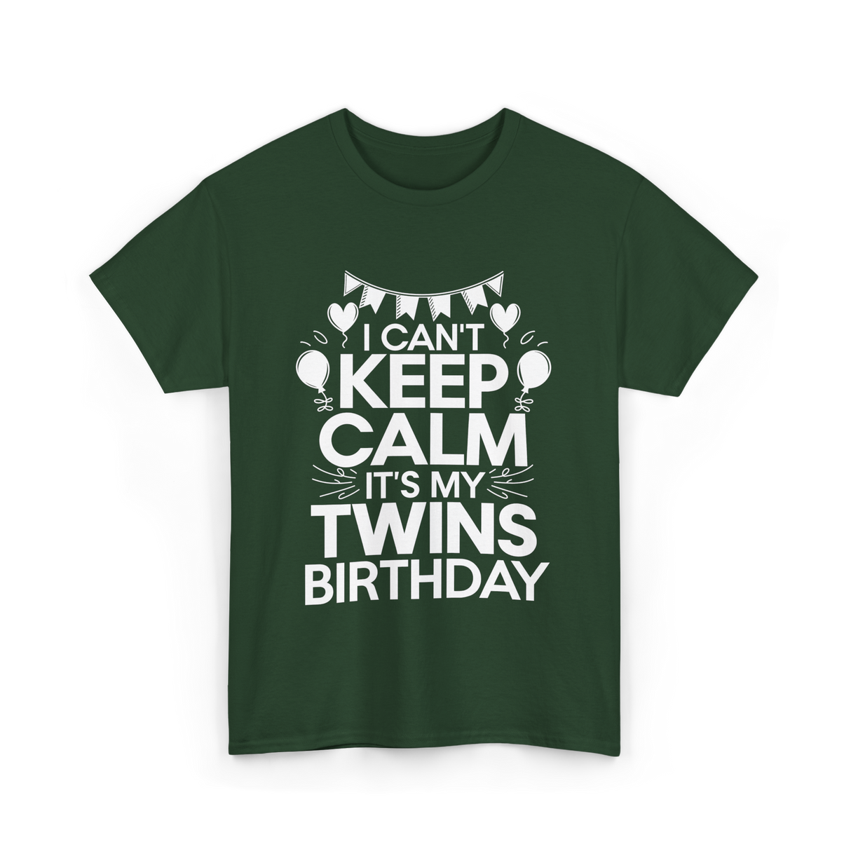 I Can't Keep Calm Twins Birthday T-Shirt - Forest Green