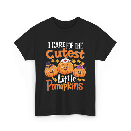 I Care for the Cutest Pumpkins Nurse T-Shirt - Black