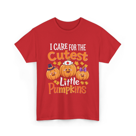 I Care for the Cutest Pumpkins Nurse T-Shirt - Red