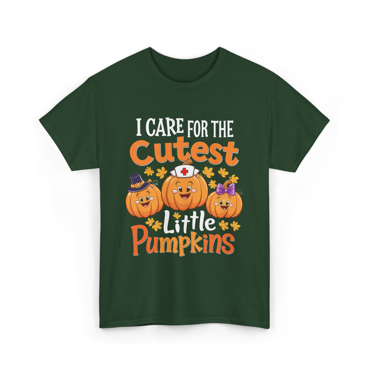 I Care for the Cutest Pumpkins Nurse T-Shirt - Forest Green