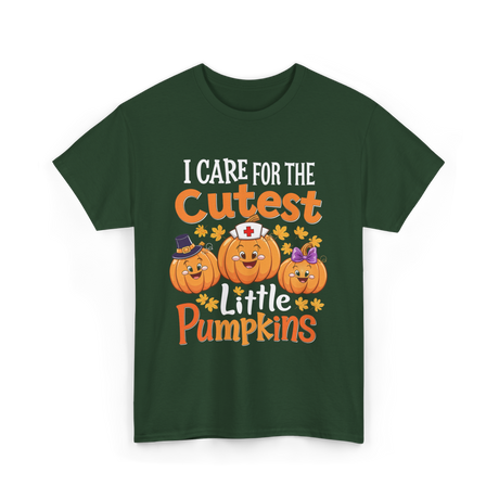 I Care for the Cutest Pumpkins Nurse T-Shirt - Forest Green