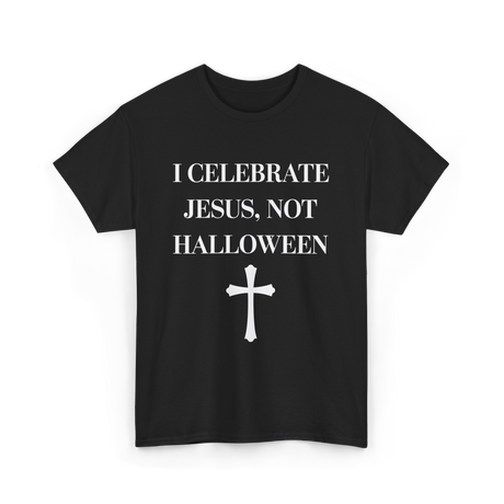 I Celebrate Jesus Christianity T-Shirt - Black