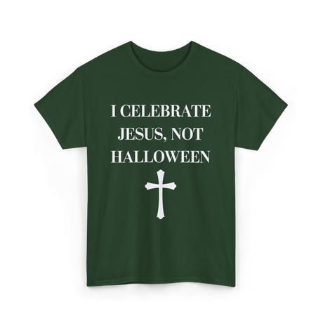 I Celebrate Jesus Christianity T-Shirt - Forest Green