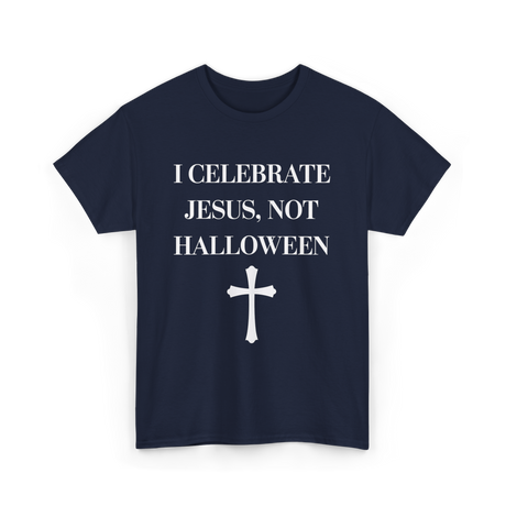 I Celebrate Jesus Christianity T-Shirt - Navy