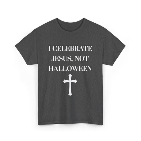 I Celebrate Jesus Christianity T-Shirt - Dark Heather