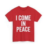 I Come In Peace Peace Lovers T-Shirt - Red