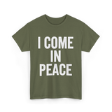 I Come In Peace Peace Lovers T-Shirt - Military Green