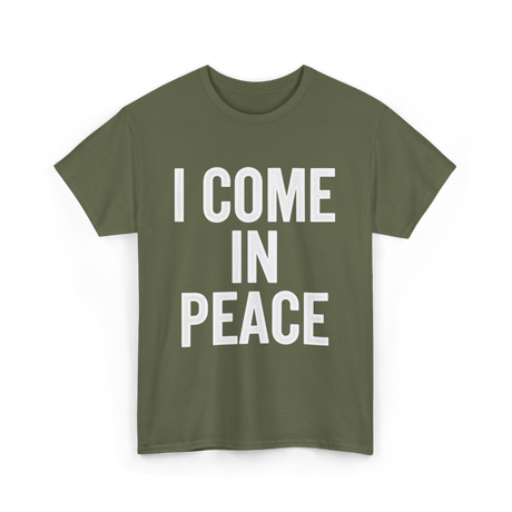 I Come In Peace Peace Lovers T-Shirt - Military Green