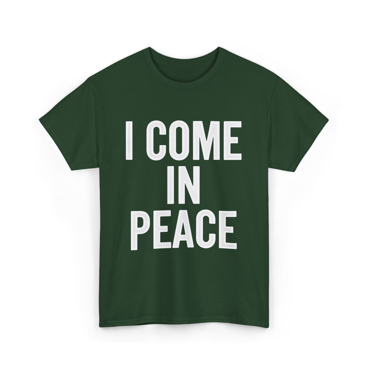 I Come In Peace Peace Lovers T-Shirt - Forest Green