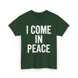 I Come In Peace Peace Lovers T-Shirt - Forest Green