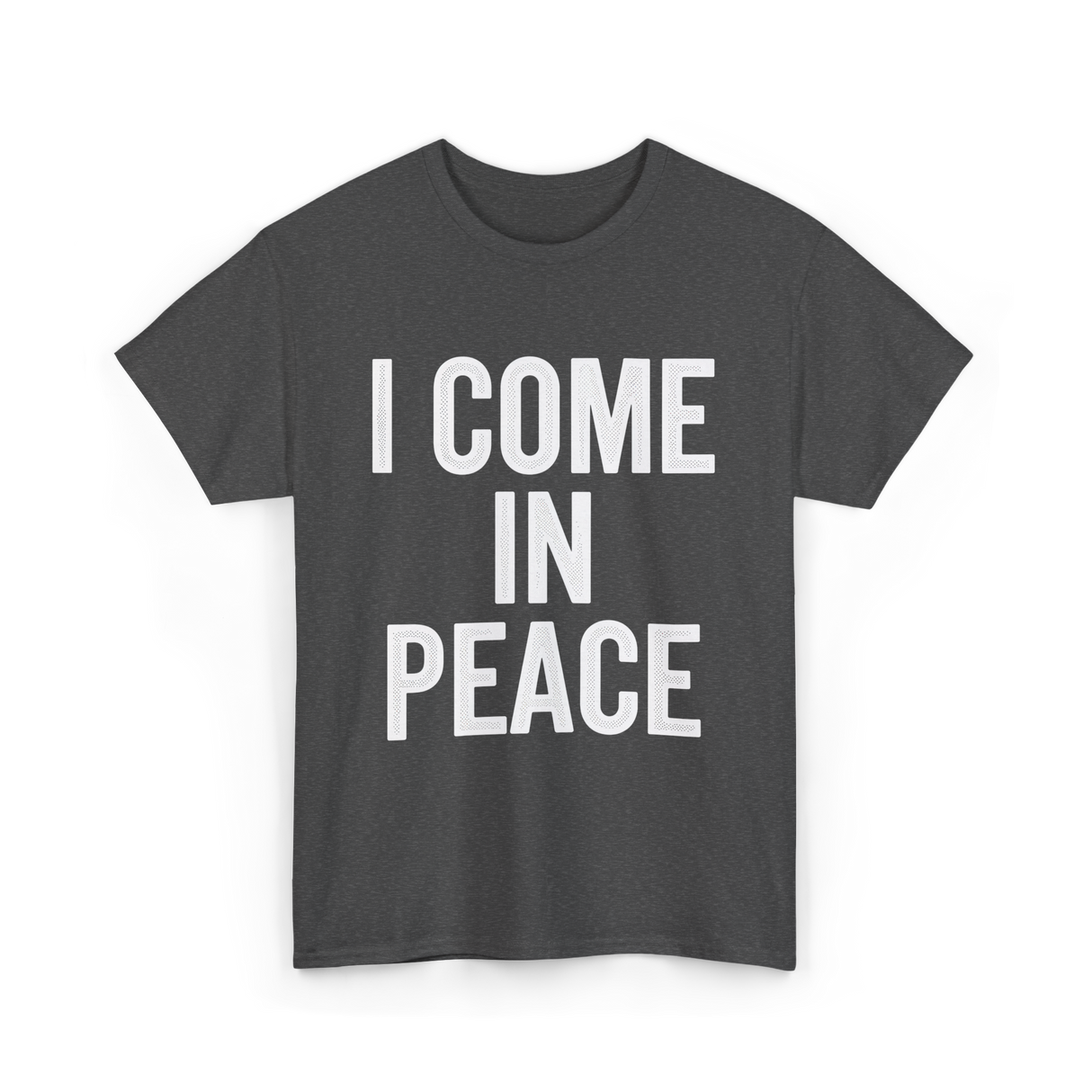 I Come In Peace Peace Lovers T-Shirt - Dark Heather