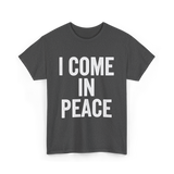 I Come In Peace Peace Lovers T-Shirt - Dark Heather