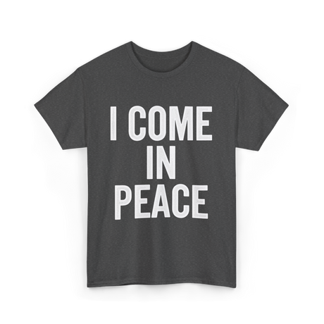 I Come In Peace Peace Lovers T-Shirt - Dark Heather