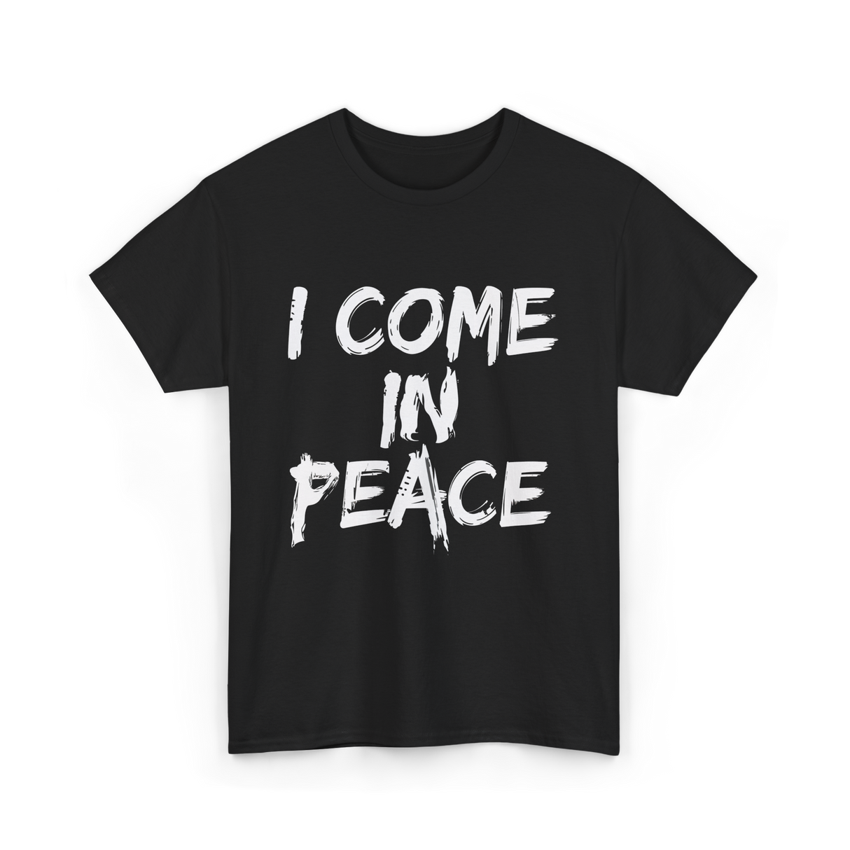 I Come In Peace Peaceful T-Shirt - Black