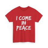 I Come In Peace Peaceful T-Shirt - Red