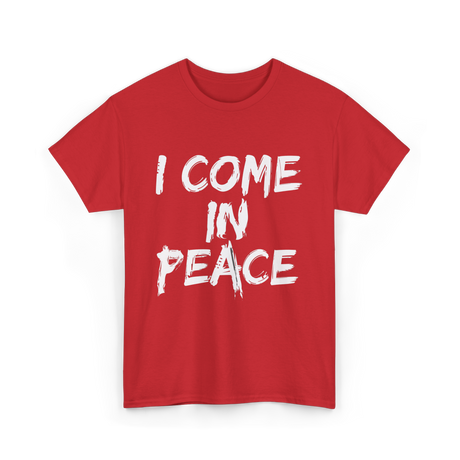 I Come In Peace Peaceful T-Shirt - Red