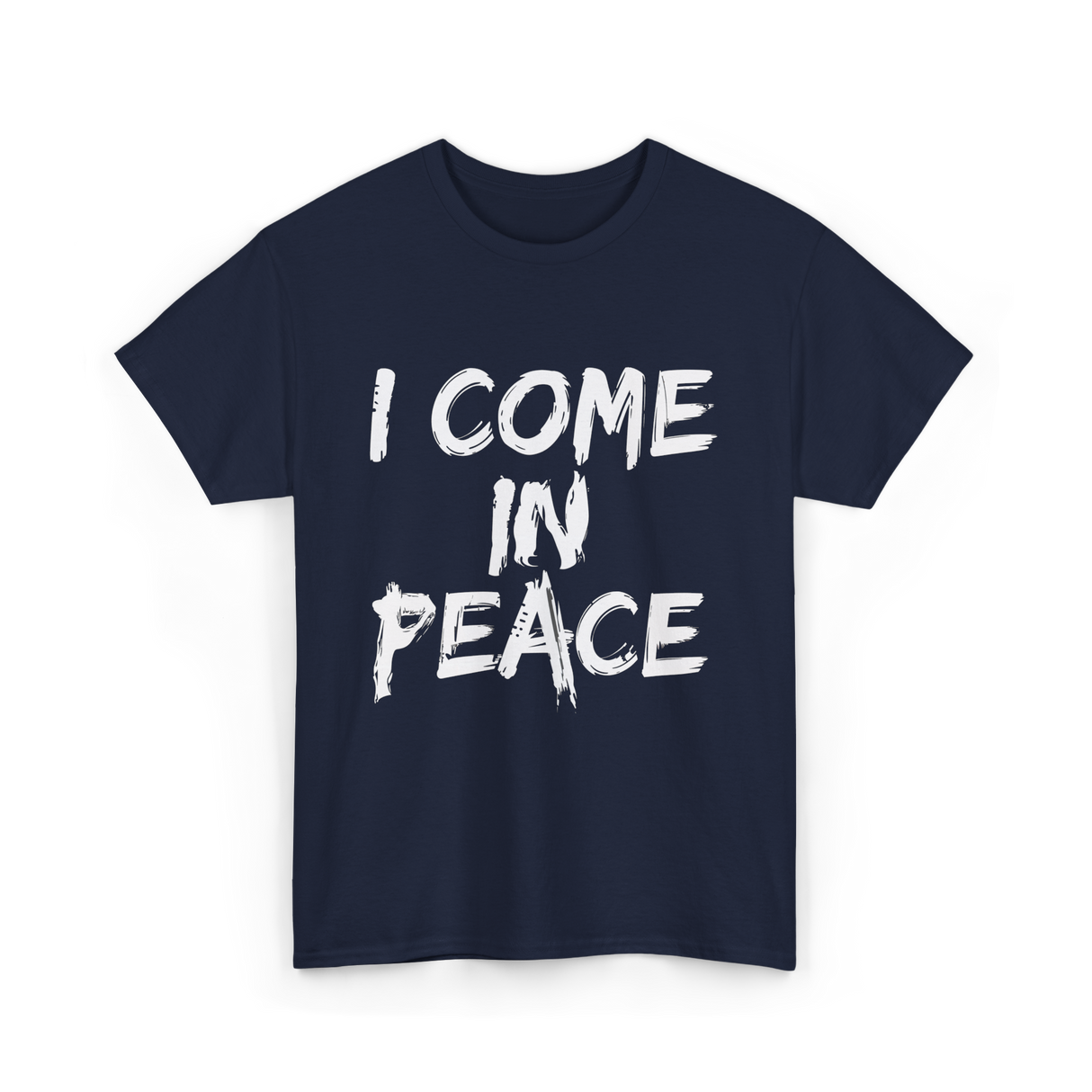 I Come In Peace Peaceful T-Shirt - Navy