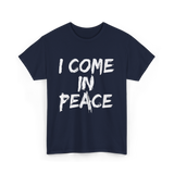 I Come In Peace Peaceful T-Shirt - Navy