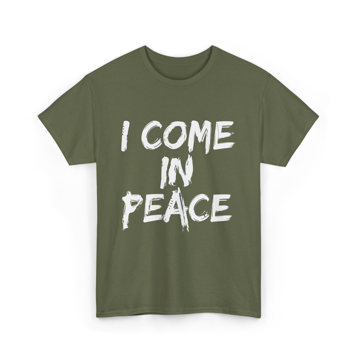 I Come In Peace Peaceful T-Shirt - Military Green