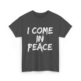 I Come In Peace Peaceful T-Shirt - Dark Heather