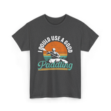 I Could Use A Good Paddling Kayaking T-Shirt - Dark Heather