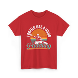 I Could Use A Good Paddling Kayaking T-Shirt - Red