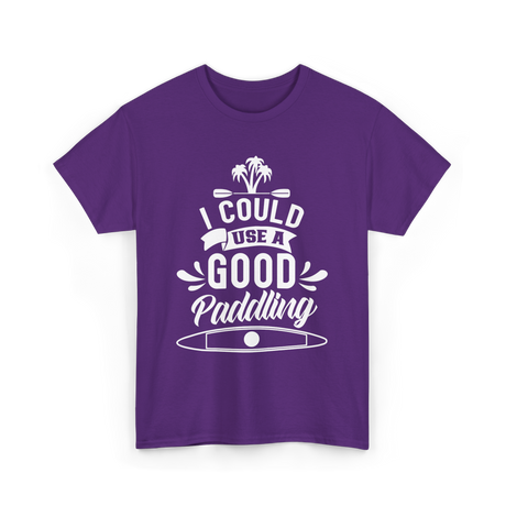 I Could Use A Good Paddling Kayaking T-Shirt - Purple