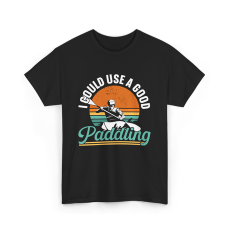 I Could Use A Good Paddling Kayaking T-Shirt - Black