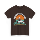 I Could Use A Good Paddling Kayaking T-Shirt - Dark Chocolate