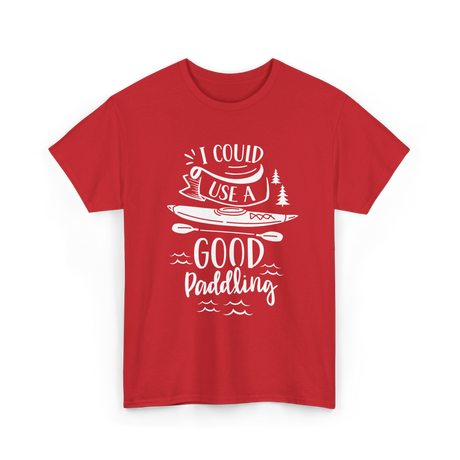 I Could Use A Good Paddling Kayaking T-Shirt - Red