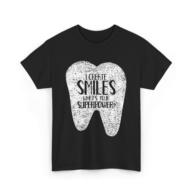 I Create Smiles Dentist Superpower T-Shirt - Black