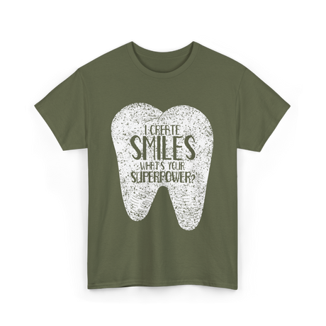 I Create Smiles Dentist Superpower T-Shirt - Military Green