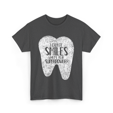 I Create Smiles Dentist Superpower T-Shirt - Dark Heather