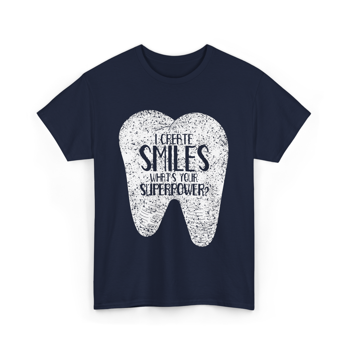 I Create Smiles Dentist Superpower T-Shirt - Navy