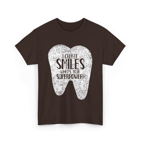 I Create Smiles Dentist Superpower T-Shirt - Dark Chocolate