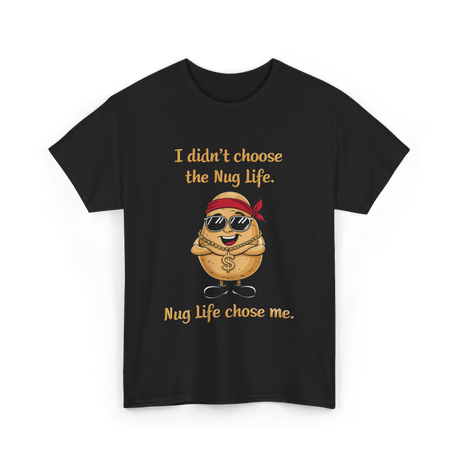 I Didn't Choose Nug Life Potato T-Shirt - Black