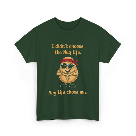 I Didn't Choose Nug Life Potato T-Shirt - Forest Green